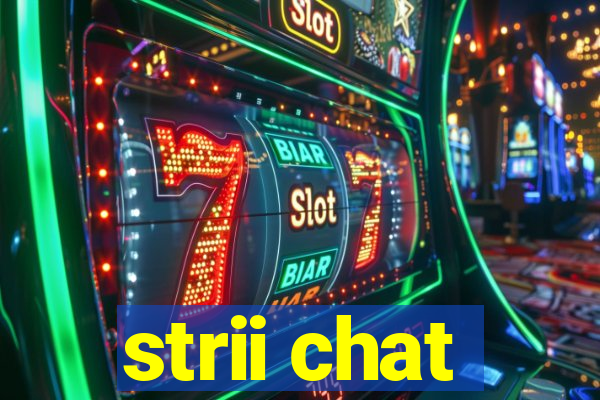 strii chat